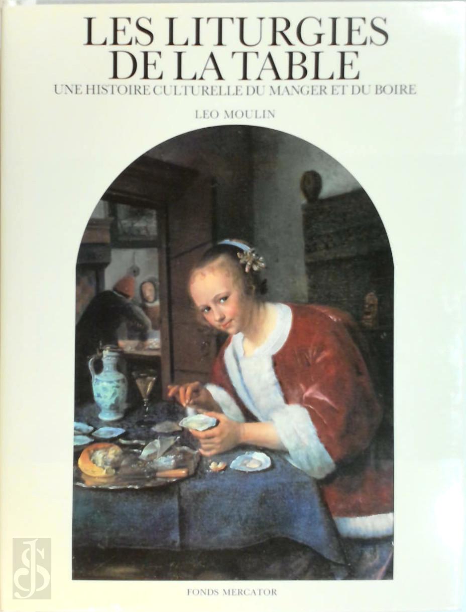 Leo Moulin 35320 - Les Liturgies de la table. Une histoire culturelle du manger et du boire