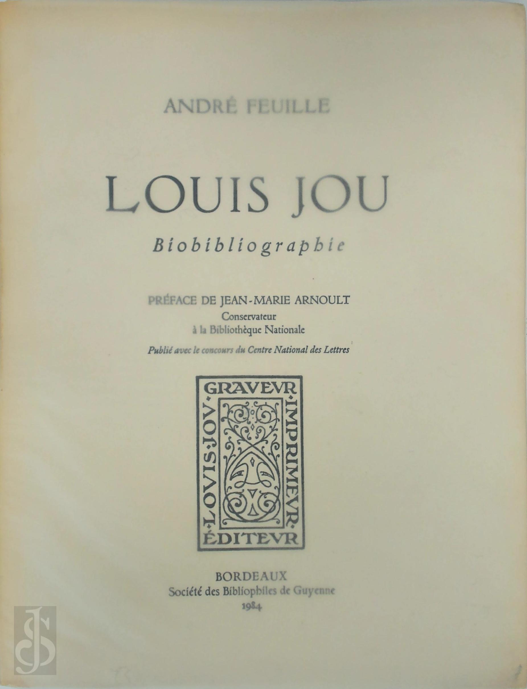 Andr Feuille - Louis Jou, biobibliographie. Prface de Jean-Marie Arnoult