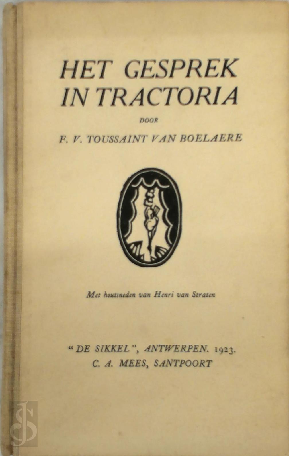 F. V. Toussaint van Boelaere - Het gesprek in Tractoria. Met houtsneden van Henri van Straten
