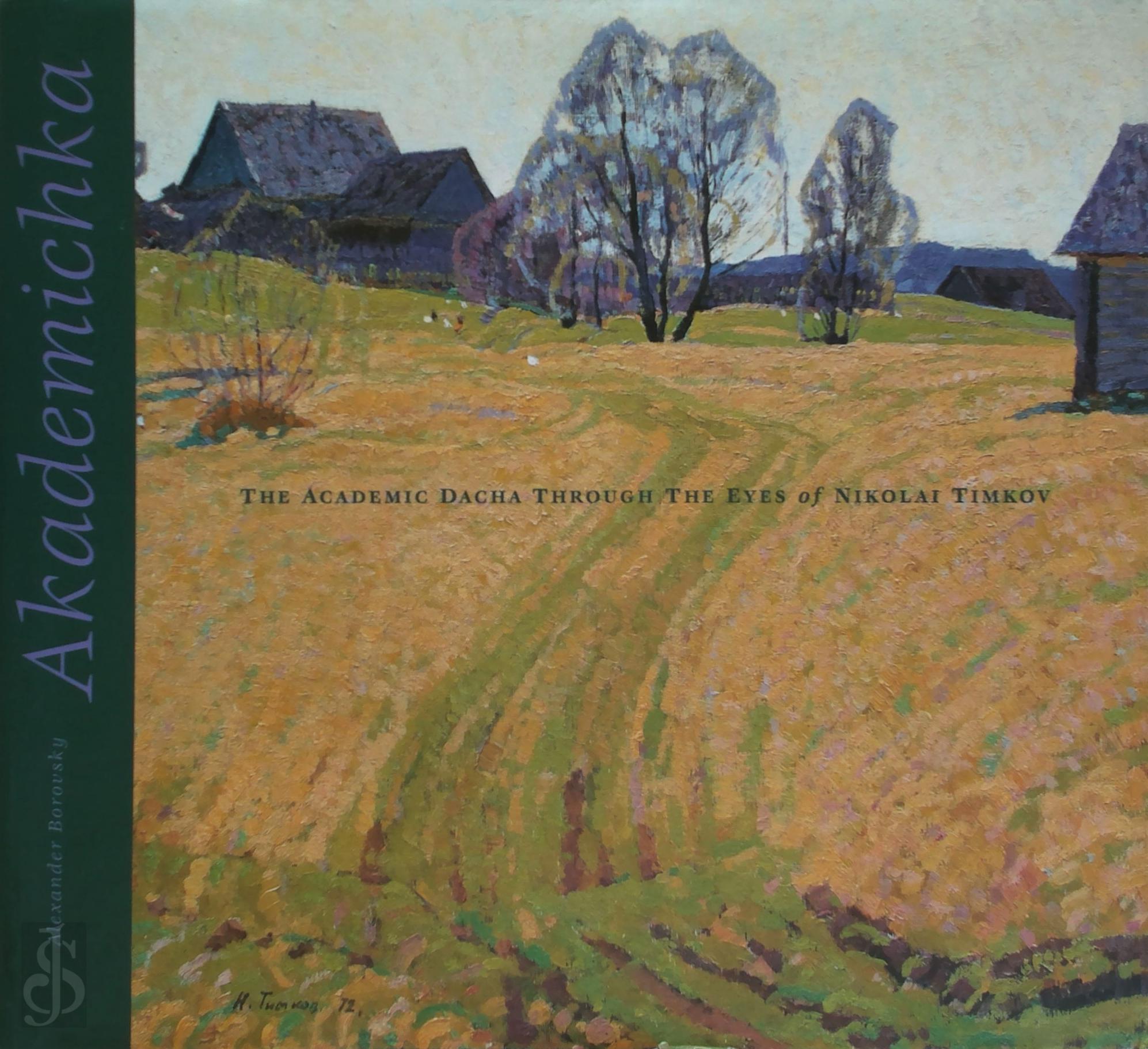 Alexander Borovsky 154486 - Akademichka. The Academic Dacha Through The Eyes Of Nikolai Timkov