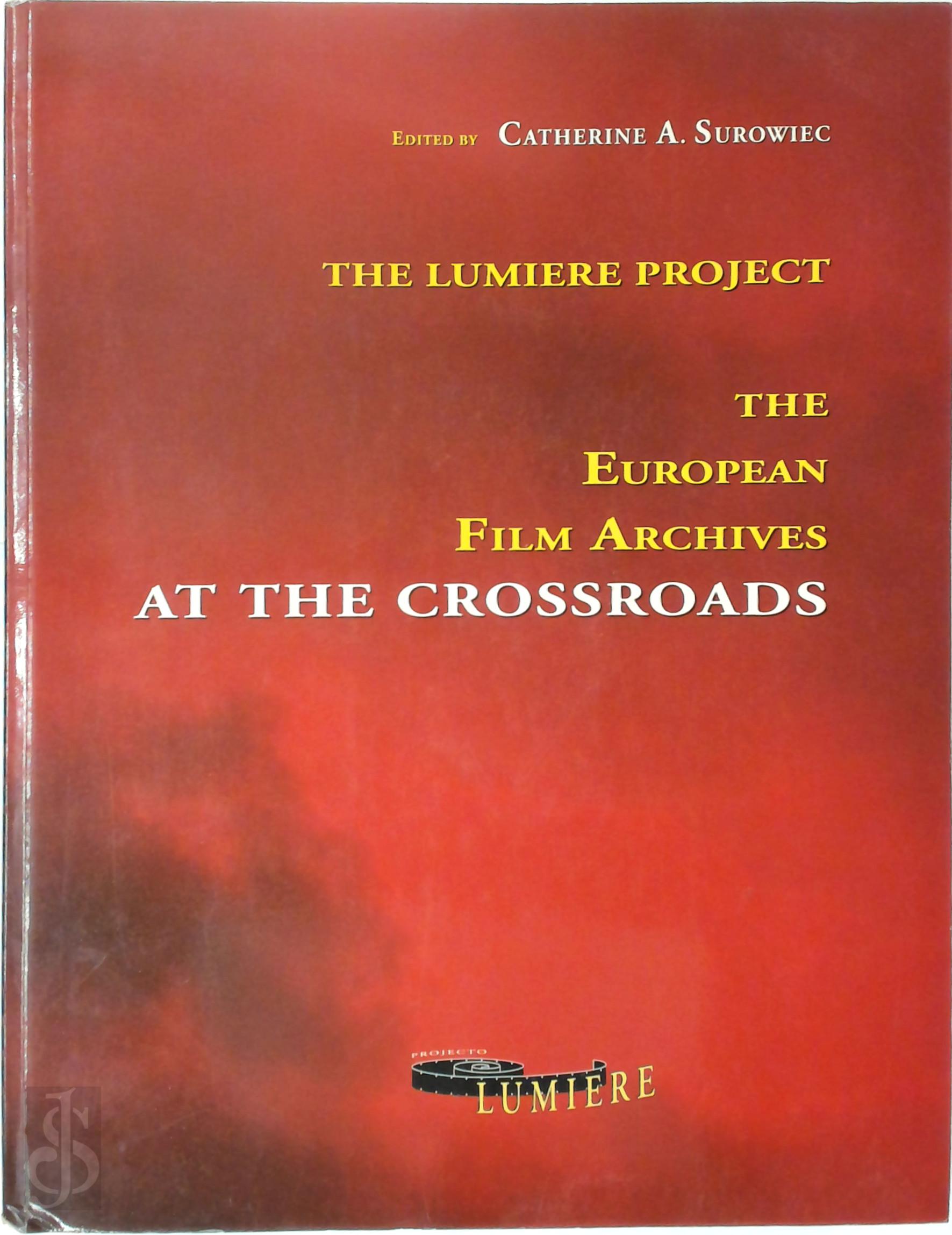 Catherine A. Surowiec - The Lumiere Project. The European film archives at the crossroads