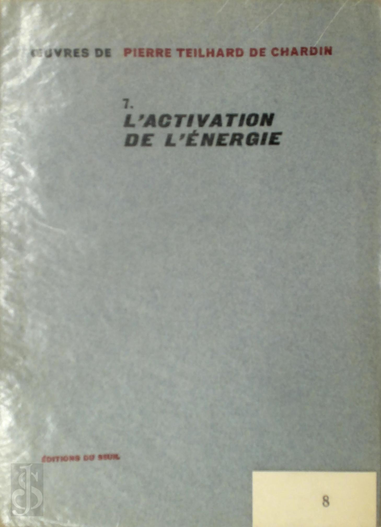 Pierre Teilhard de Chardin 229506 - L'activation de l'nergie. Œuvres de Pierre Teilhard de Chardin - 7