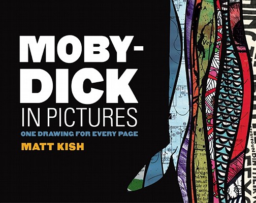 Kish, Matt - Moby-Dick in Pictures. One Drawing for Every Page