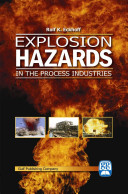 Rolf K. Eckhoff - Explosion Hazards in the Process Industries