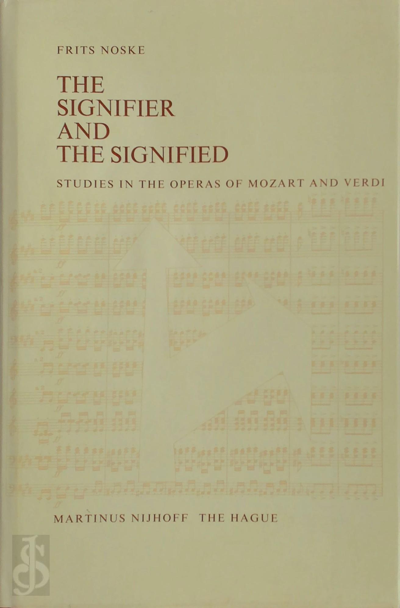 Frits Noske 117982 - Signifier and the Signified. Studies in the Operas of Mozart and Verdi