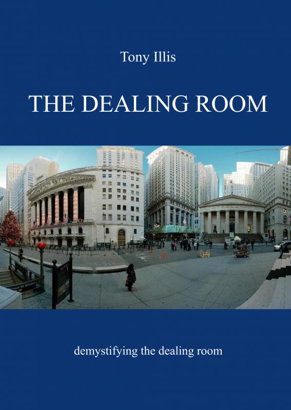 Tony Illis 265693 - The Dealing Room. Demystifying the dealing room