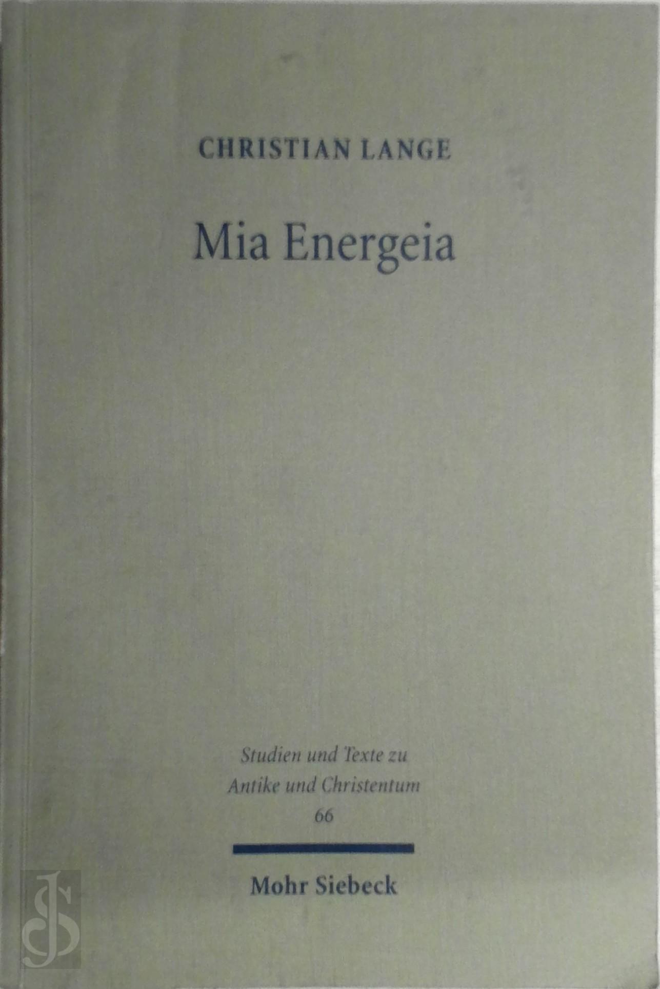 Lange, Christian - Mia Energeia. Untersuchungen zur Einigungspolitik des Kaisers Heraclius und des Patriarchen Sergius von Constantinopel