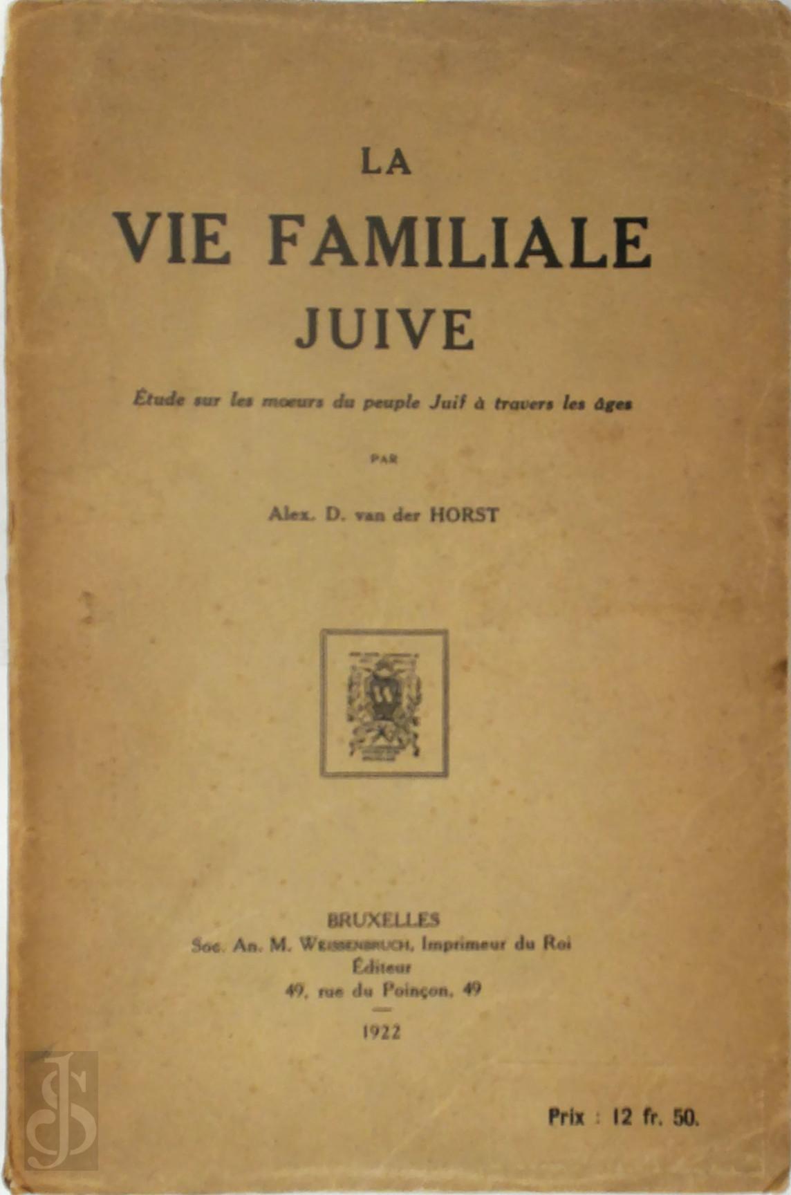 Alex D. van der Horst - La vie familiale juive. Etude sur les moeurs du peuple Juif  travers les ges