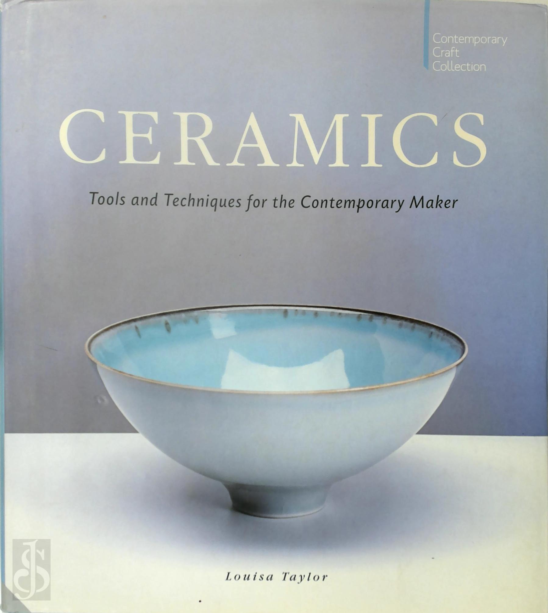 Louisa Taylor 84344 - Ceramics. Tools and Techniques for the Contemporary Maker