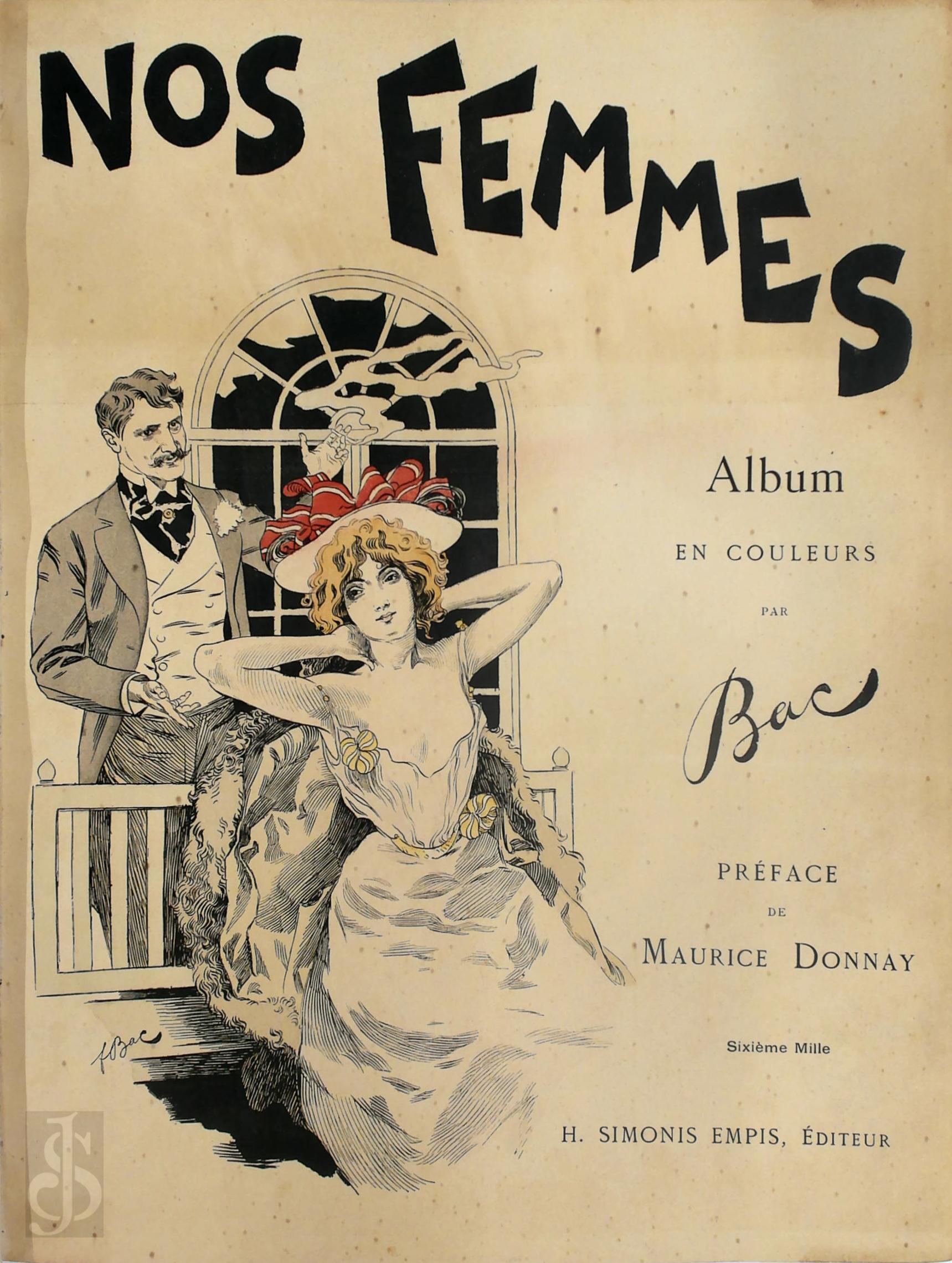 [Ferdinand Sigismund] Bac , Maurice Donnay [Prface] , G. M. Lami , Albert Guillaume 278419, Franois Coppe [Prface] , Coquelin Cadet [Prface] , Grosclaude [Prface] , Fernand Vandrem [Prface] - Nos Femmes. [Convolute] Entre Femmes - Pour Vos Beaux Yeux - Madame est servie - P'tites Femmes
