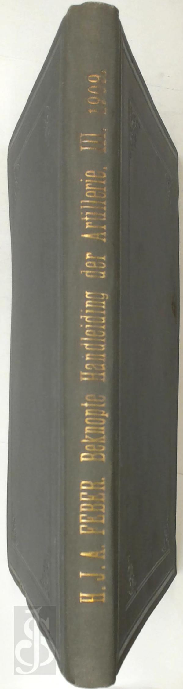 H. J. A. Feber - Beknopte handleiding tot de kennis der Artillerie, voor de Cadetten der Infanterie, Cavalerie en Genie. Derde deel. Het schieten.. Met 17 platen in den text
