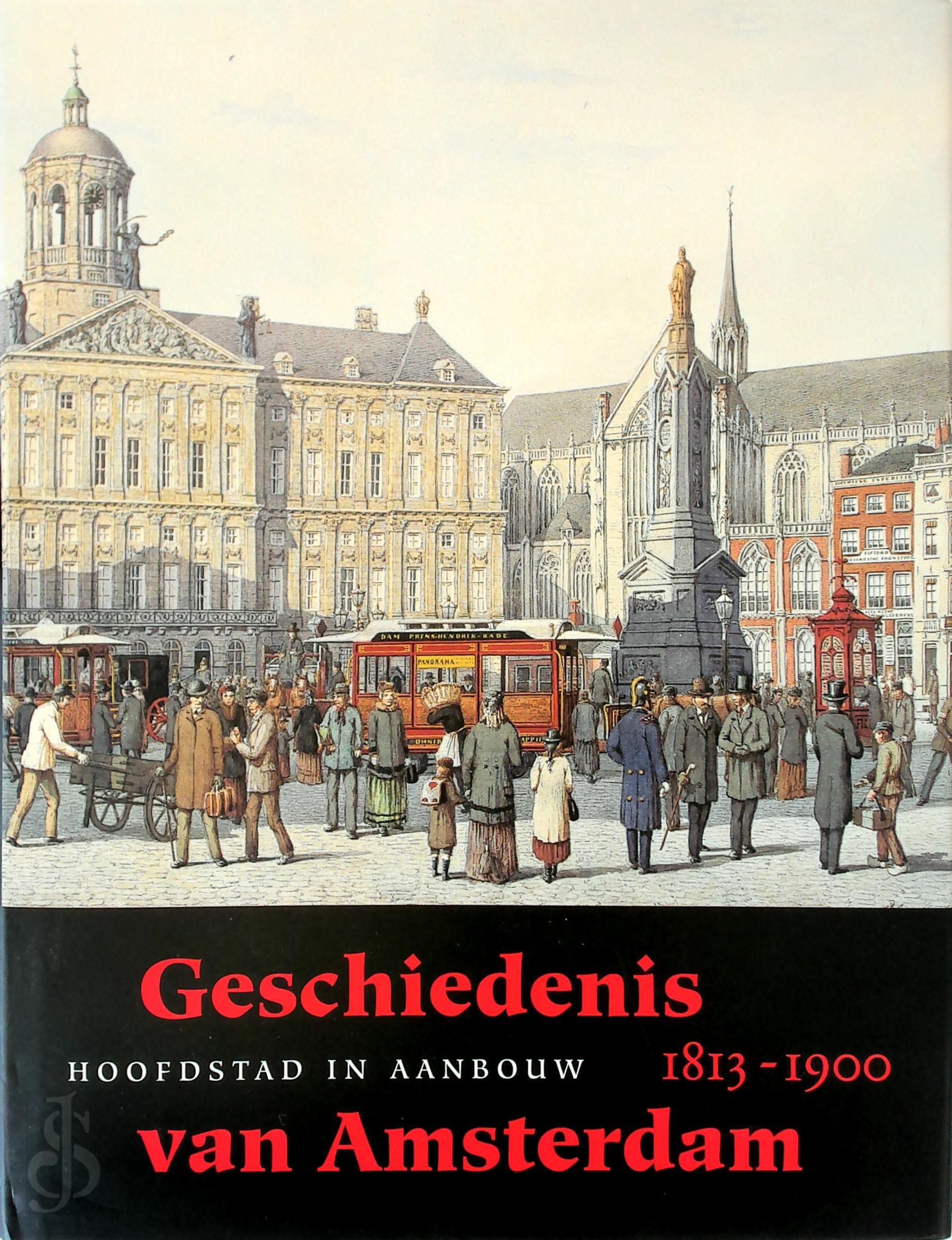 [Red.] Remieg Aerts , [Red.] Piet de Rooy - Geschiedenis van Amsterdam - Deel 3. Hoofdstad in aanbouw 1813-1900