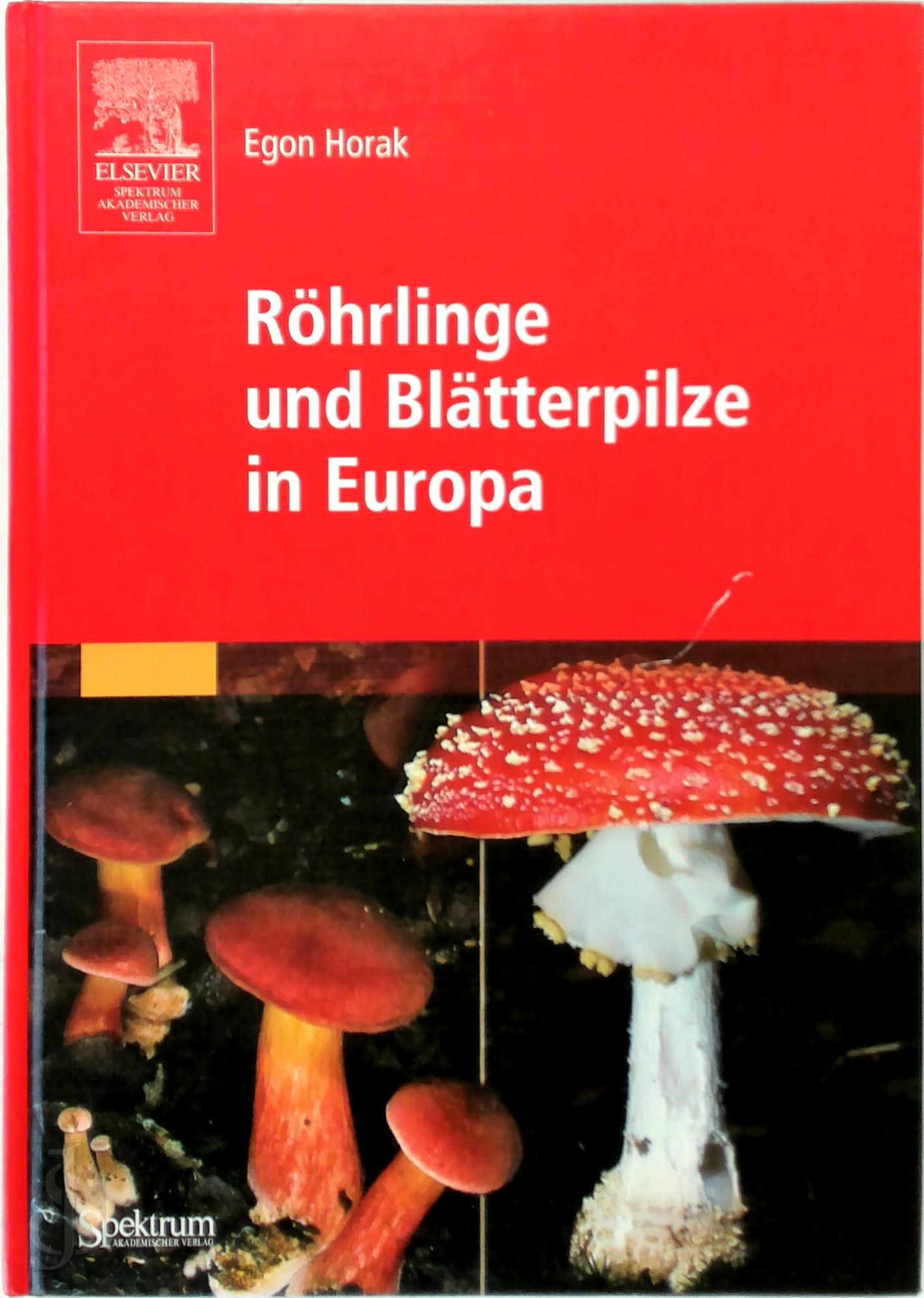 Egon Horak - Rhrlinge und Bltterpilze in Europa