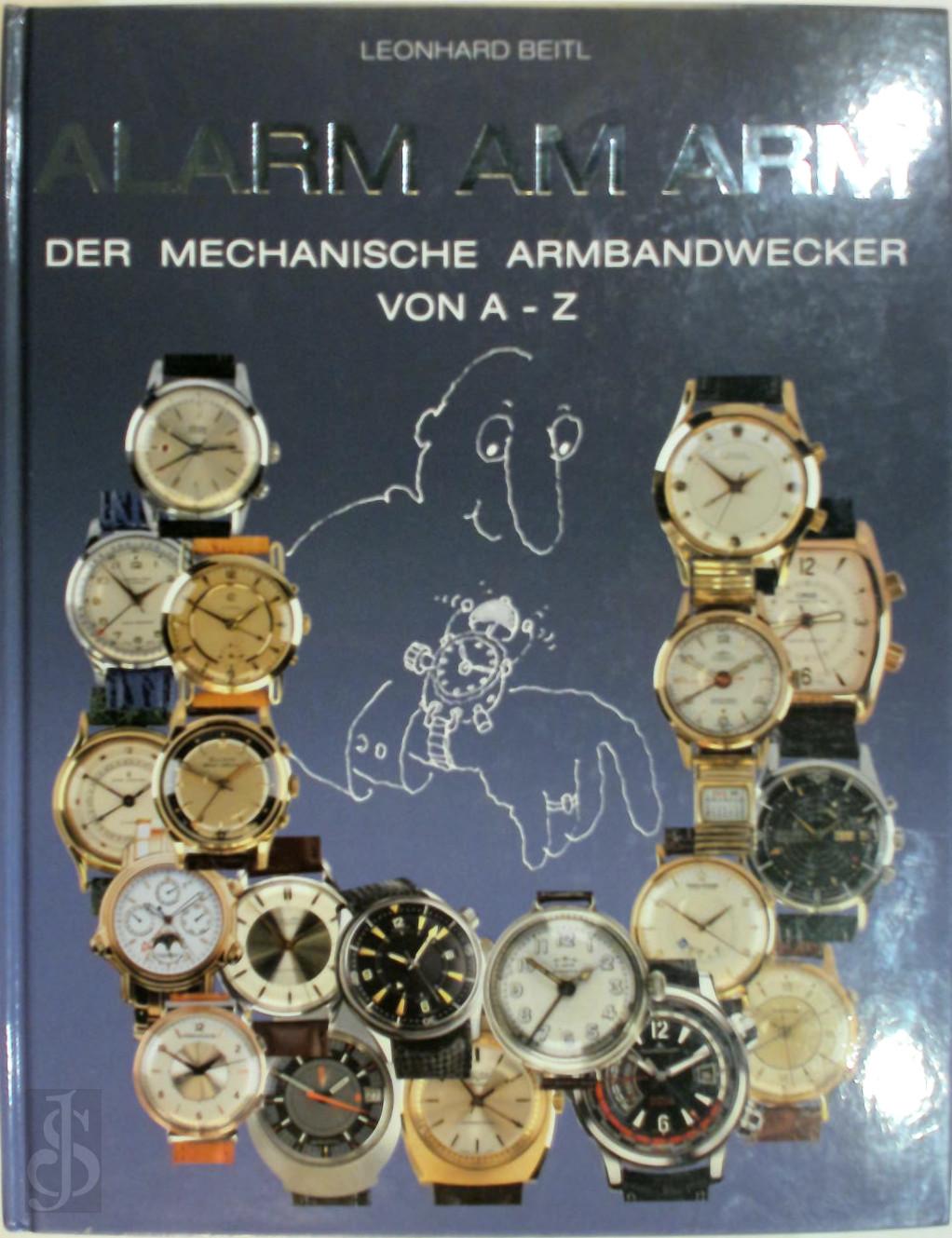 Leonhard Beitl 279348 - Alarm am Arm. Der mechanische Armbandwecker von A-Z
