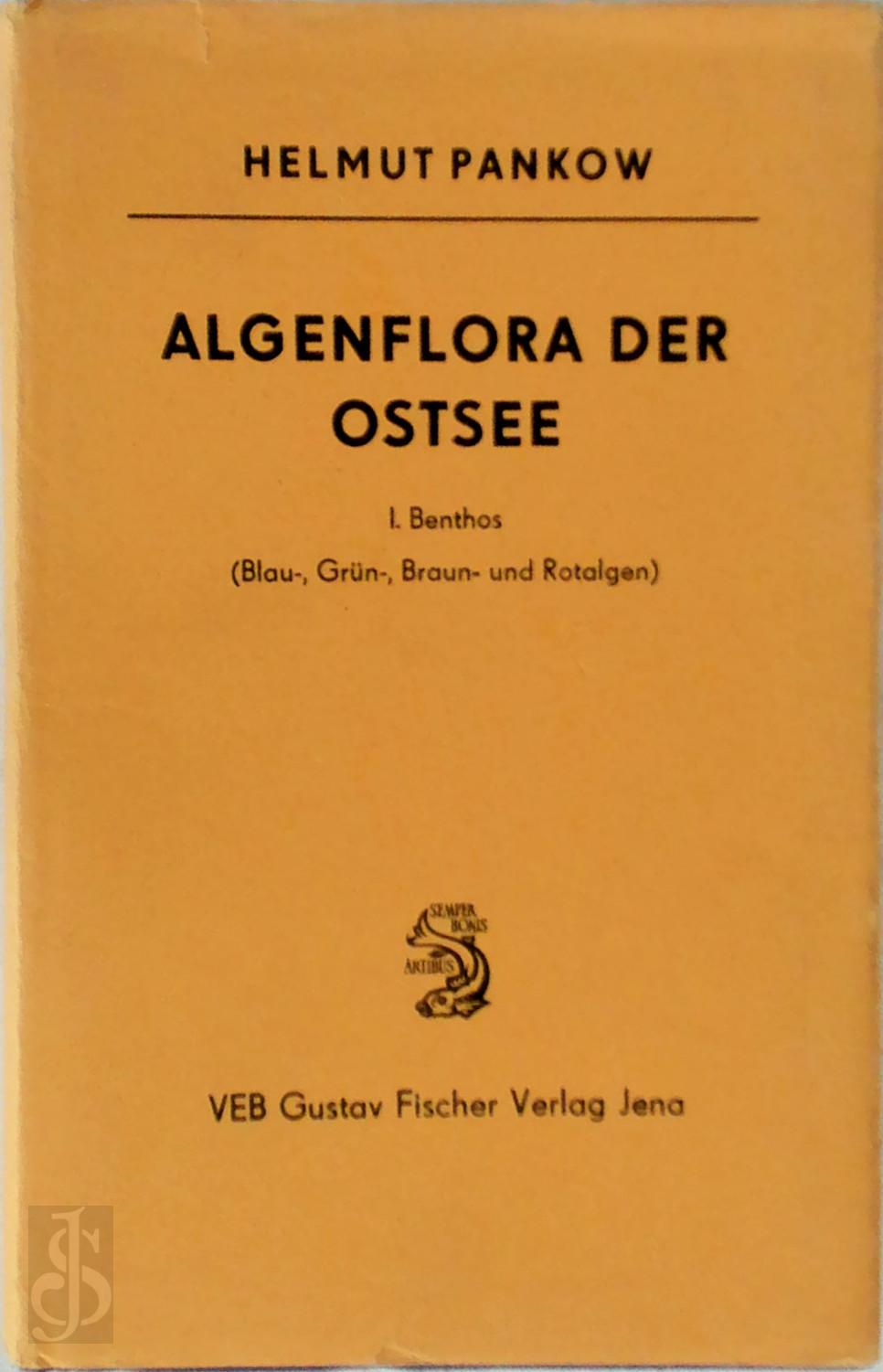 Helmut Pankow - Algenflora der Ostsee - I: Benthos. Blau-, Grn-, Braun- und Rotalgen