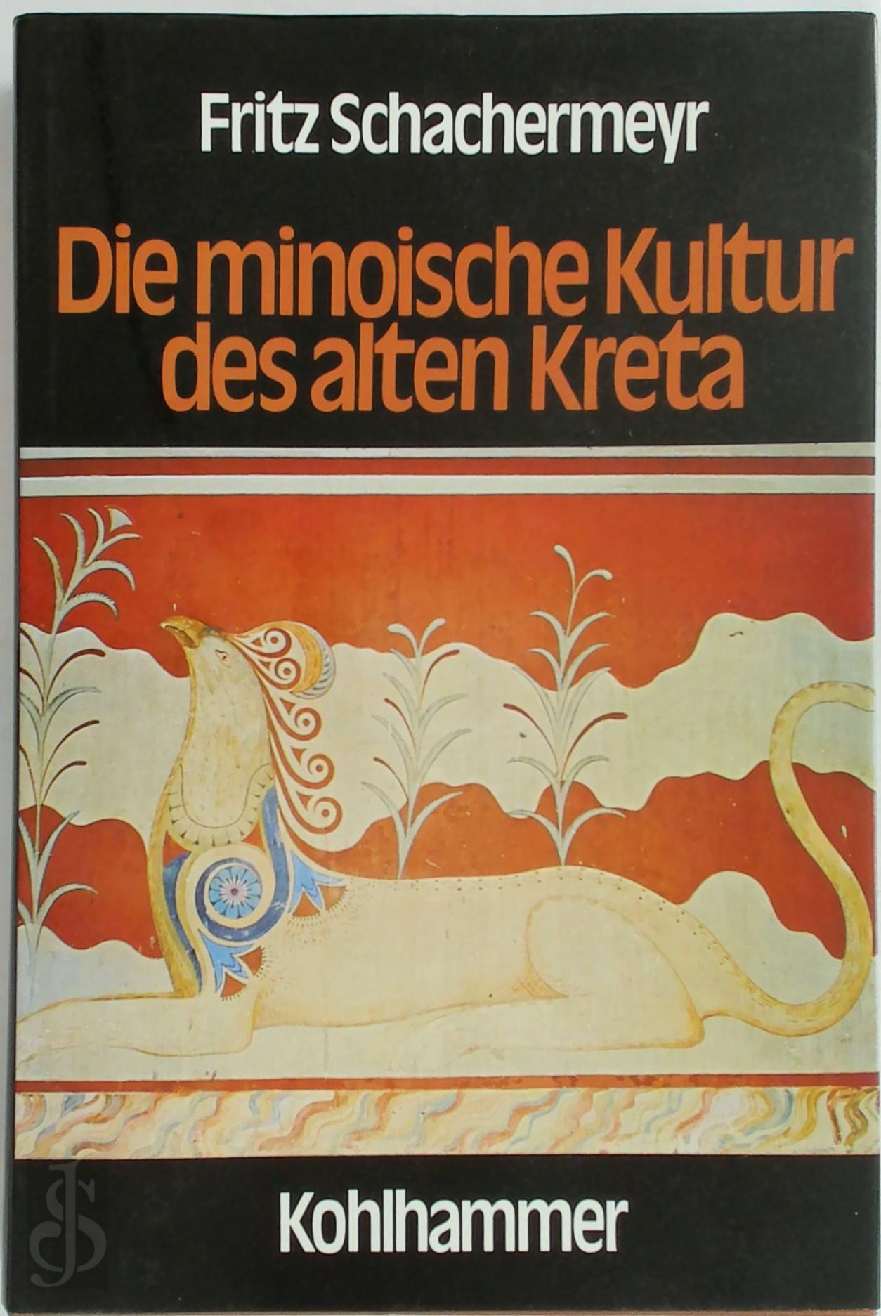 Fritz Schachermeyr 21392 - Die minoische Kultur des alten Kreta