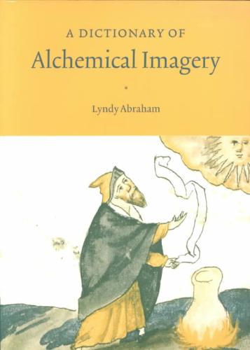 Abraham, Lyndy - Dictionary of Alchemical Imagery