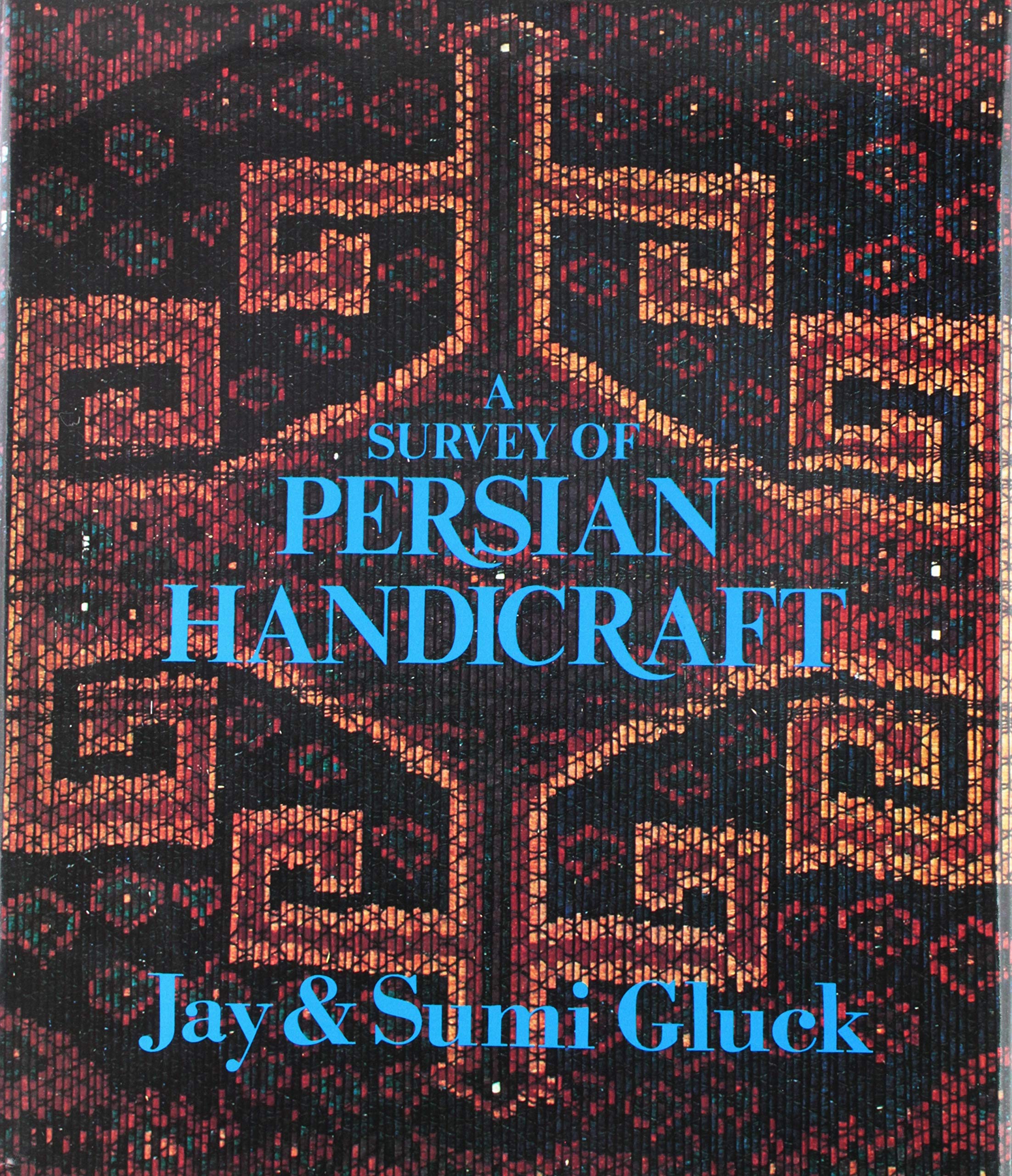 Jay Gluck 48648, S. Gluck - A Survey of Persian Handicraft. A pictorial introduction to the contemporary folk arts and art crafts of modern Iran.