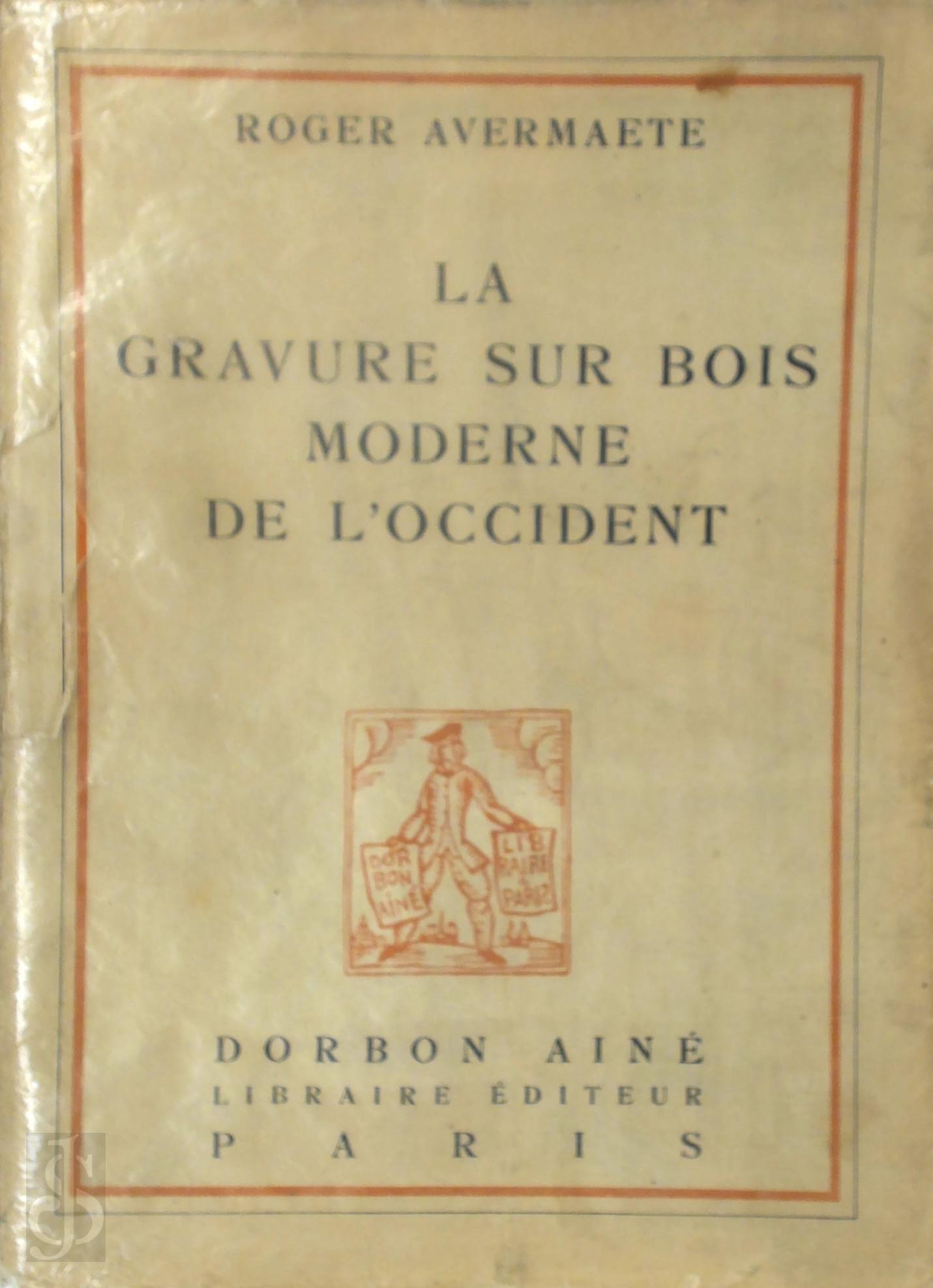Roger Avermaete 11999 - La gravure sur bois moderne de L'Occident. Ouvrage illustr de 239 gravure dont 177 bois originaux (230 en noir et 9 en couleurs)
