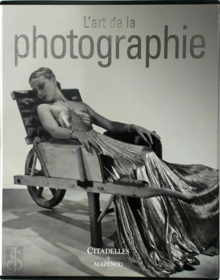 Andr Gunthert 280200, Michel Poivert 30144 - L'art de la photographie. Des origines  nos jours