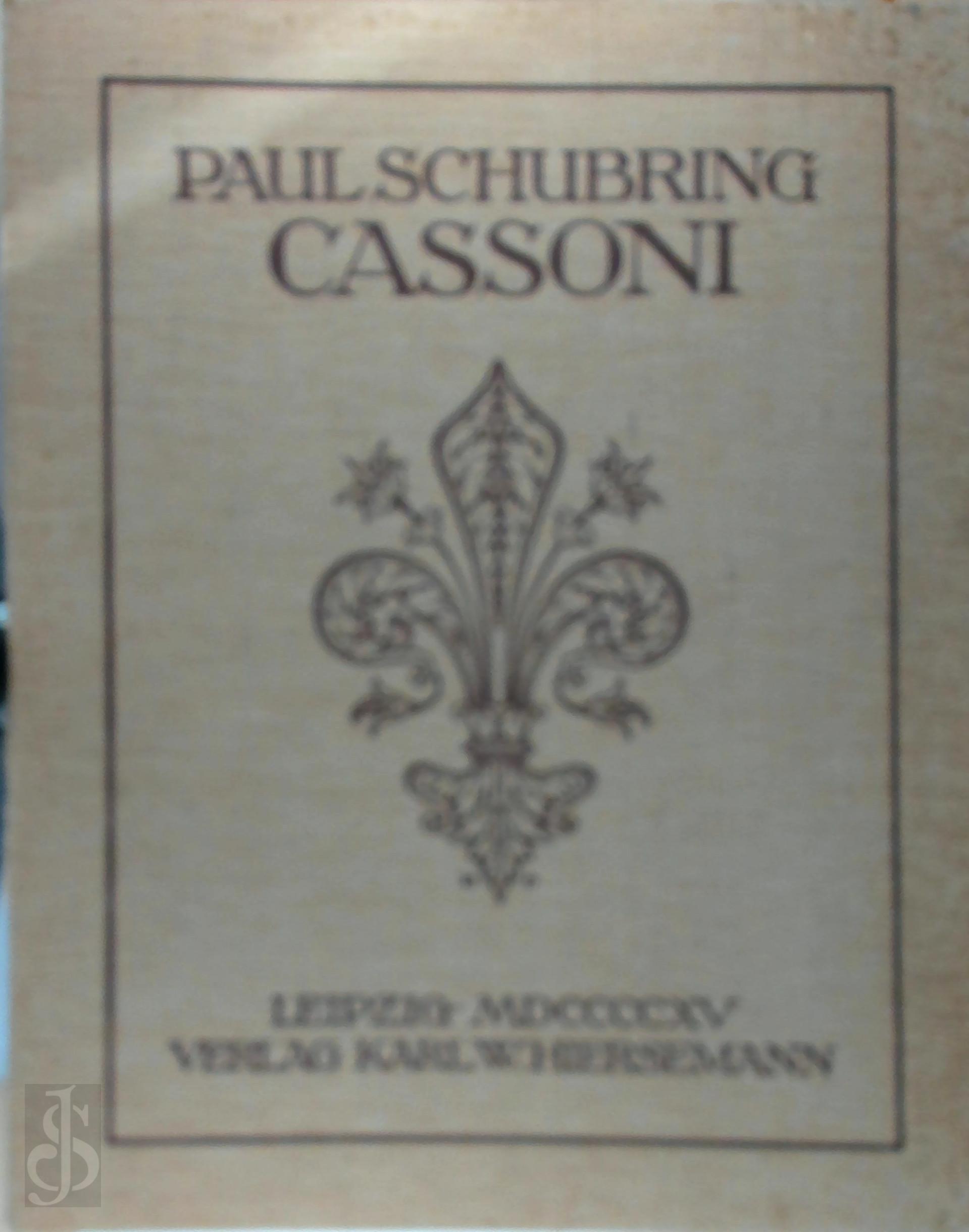 Paul Schubring 149354 - Cassoni. Truhen und Truhenbilder der italienischen Frhrenaissance. Ein Beitrag zur Profanmalerei im Quattrocento. tafelband