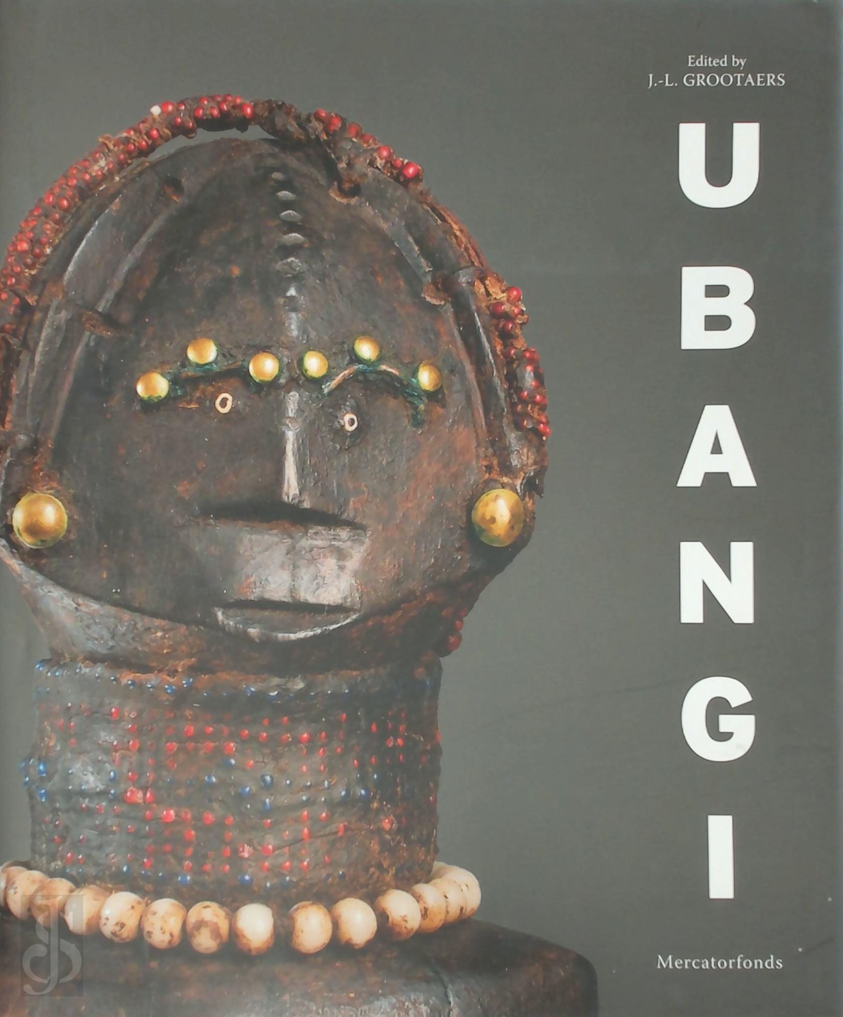 Jan-Lodewijk Grootaers [Ed.] , Raymond Boyd 46228, Iris Hahner, Marcel Henrix, Georges Meurant Herman Burssens - Ubangi. Art and Cultures from the African Heartland