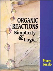 Laszlo, Pierre - Organic Reactions. Simplicity and Logic