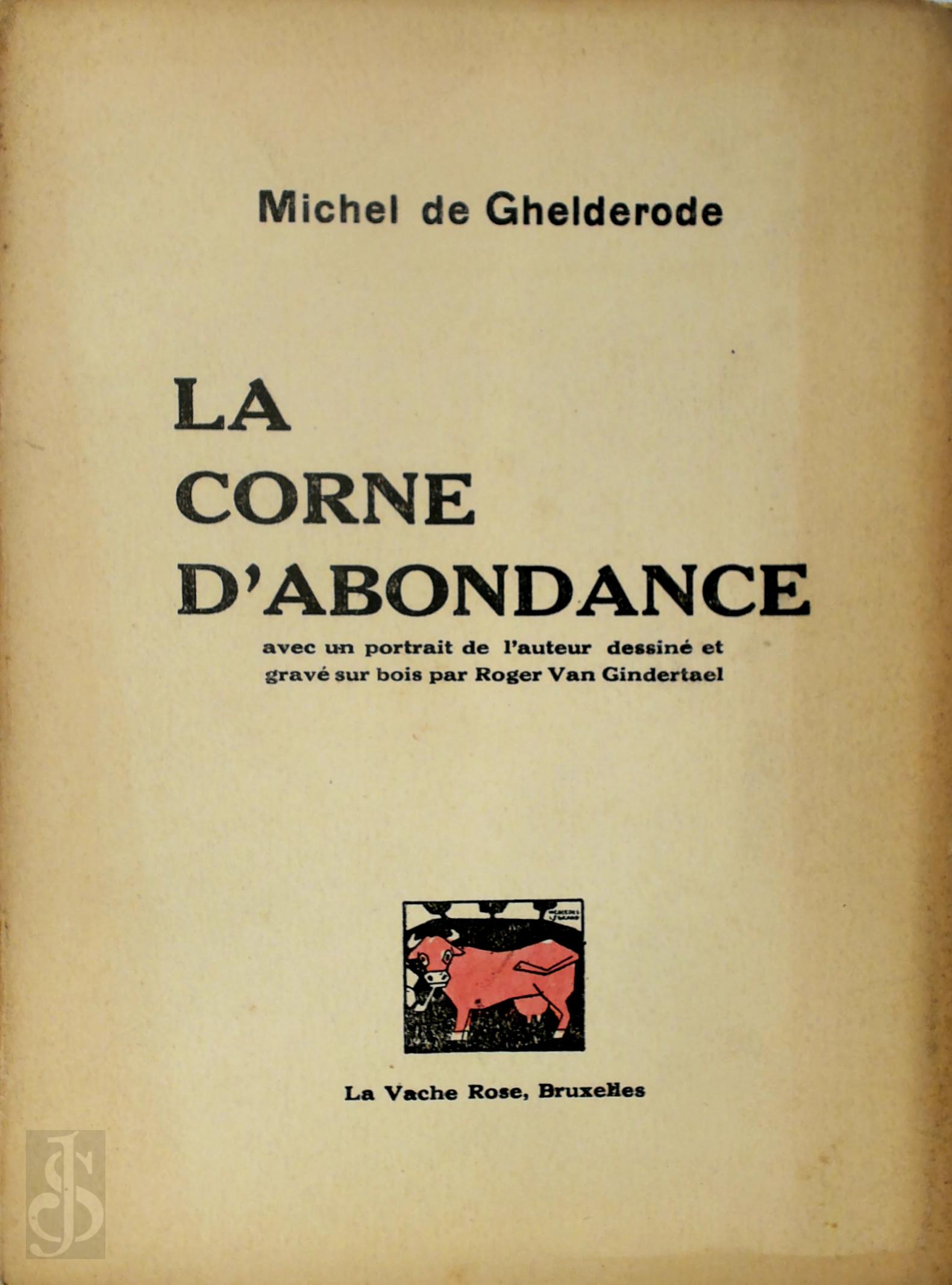 Michel De Ghelderode 242054, Roger Van Gindertael [Ill.] - La corne d'abondance. Avec un portrait de l'auteur dessin et grav sur bois par Roger Van Gindertael