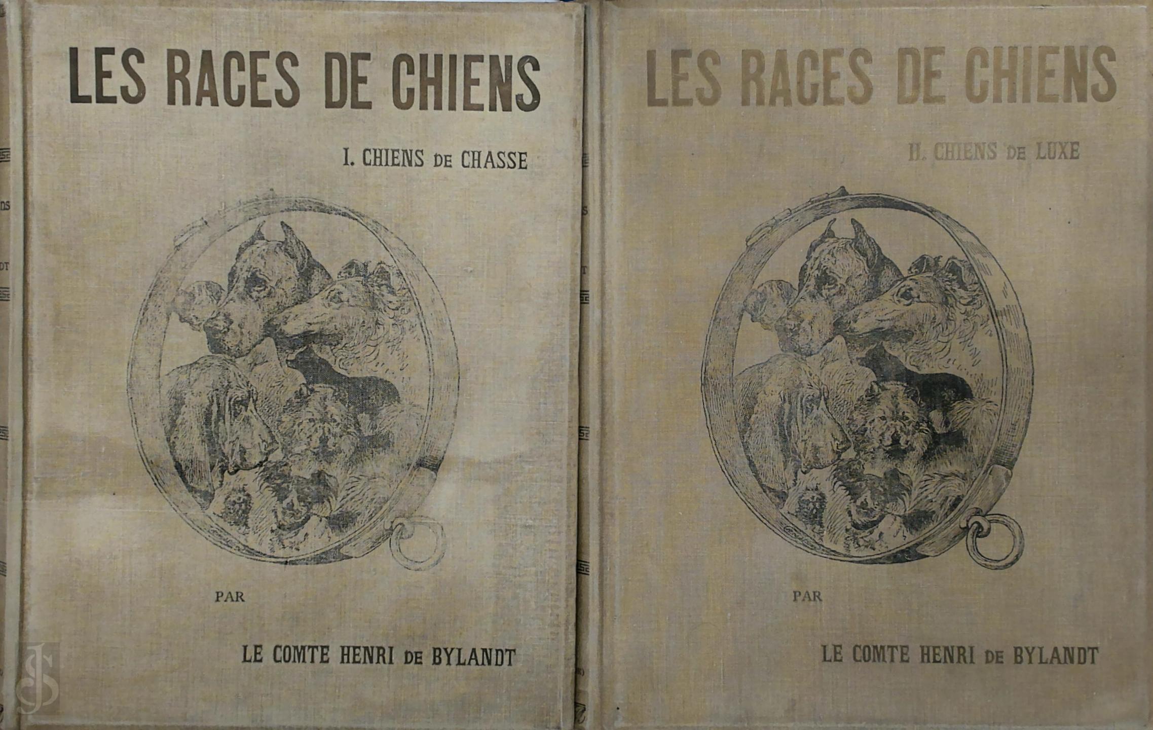 Henri De Bylandt - Les Races de Chiens. I: Chiens de chasse. II: chiens de luxe. Leur points, description, types, qualits, aptitude en dfauts