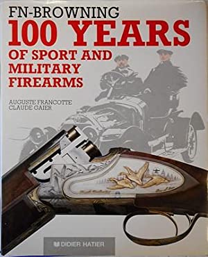 Auguste Francotte 120490, Claude Gaier 36854 - FN-Browning, 100 ans d'armes de chasse et de guerre