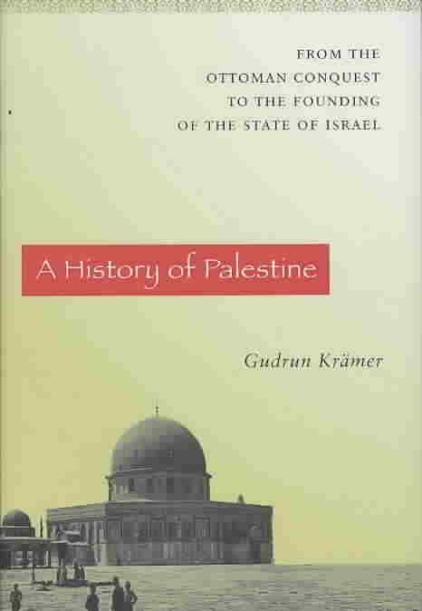 Krmer, Gudrun - A History of Palestine - From the Ottoman Conquest to the Founding of the State of Israel