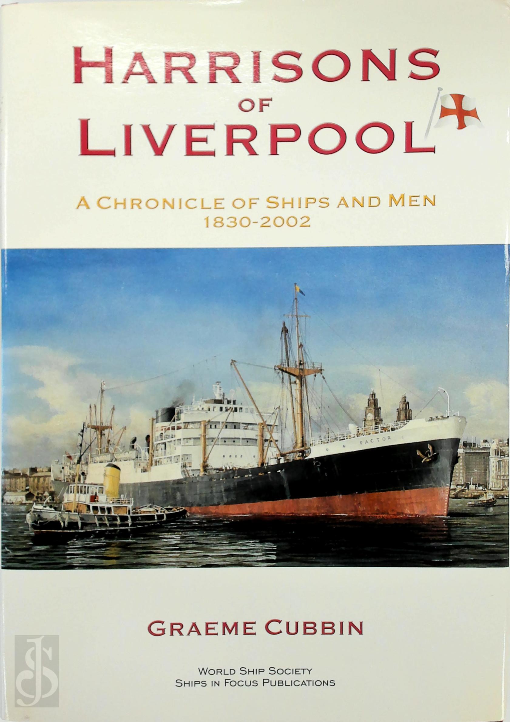 Graeme Cubbin - Harrisons of Liverpool. A Chronicle of Ships and Men 1830-2002