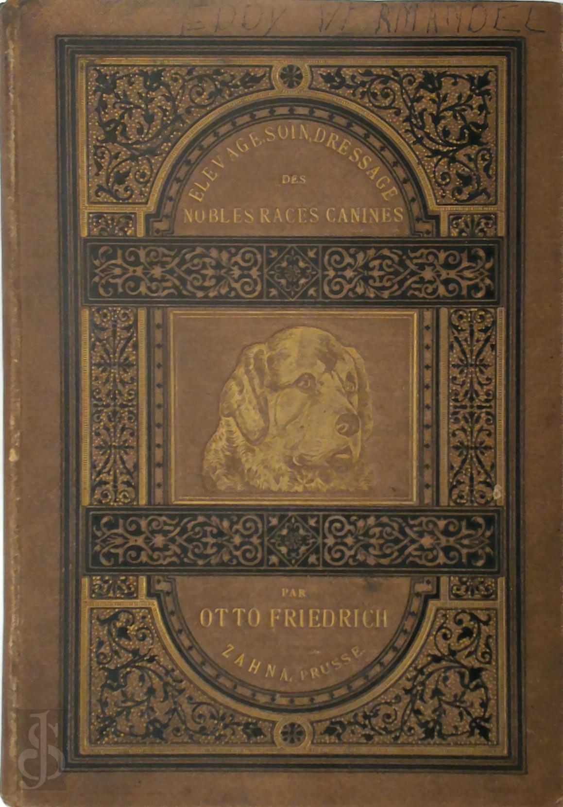 Otto Friederich 283281 - Elevage, soin, dressage des nobles races canines et traitement de leurs maladies. Manuel complet pour chaque leveur, amateur et chasseur