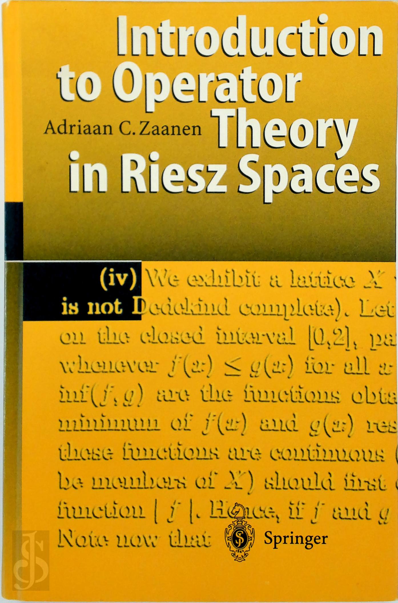 Adriaan C. Zaanen - Introduction to Operator Theory in Riesz Spaces
