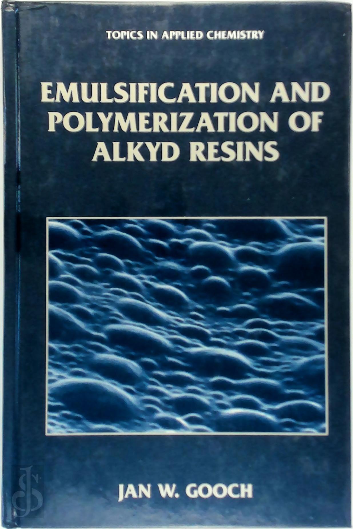 Jan W. Gooch - Emulsification and Polymerization of Alkyd Resins