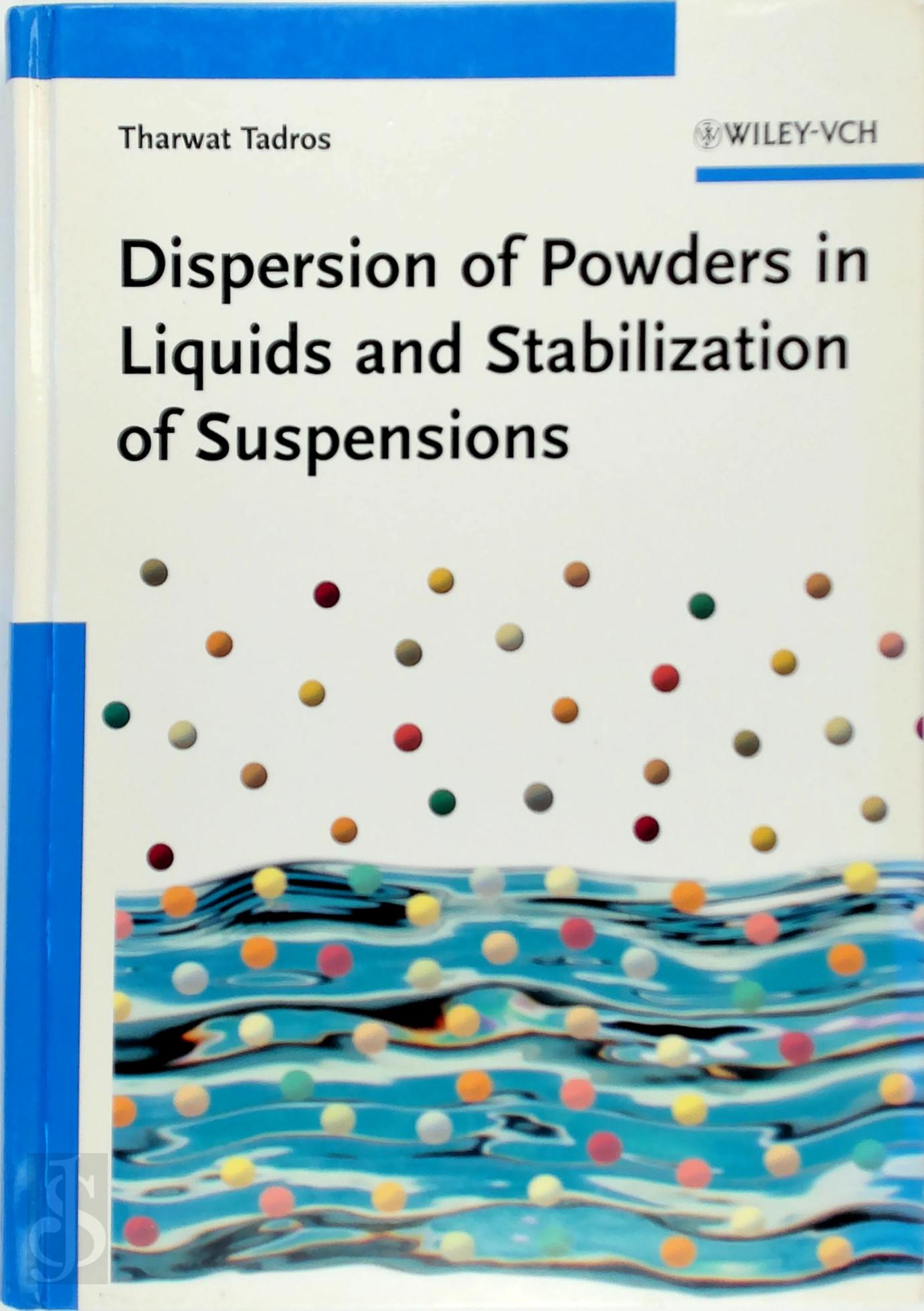 Tadros, Tharwat F. - Dispersion of Powders in Liquids and Stabilization of Suspensions