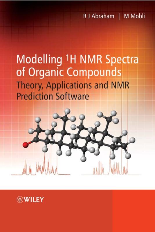 Abraham, Raymond - Modelling 1H NMR Spectra of Organic Compounds. Theory, Applications and NMR Prediction Software