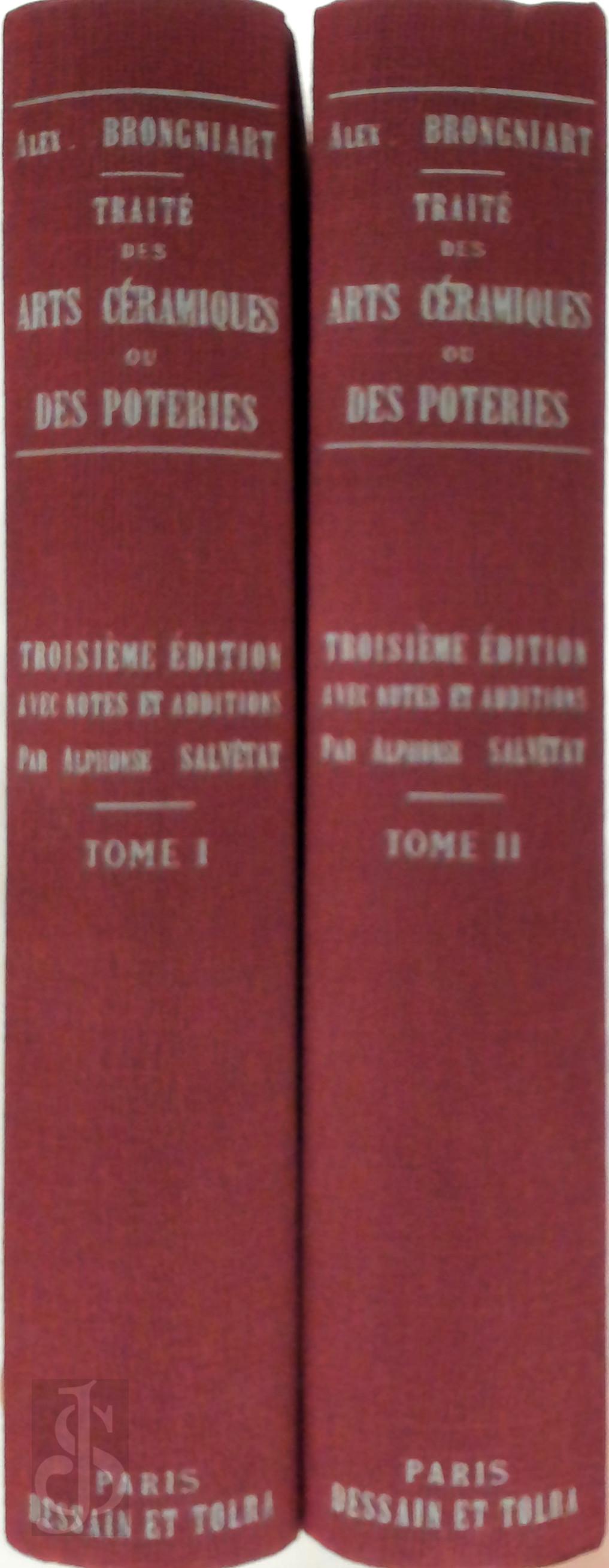 Alphonse Salvtat 284268 - Trait des Arts Cramiques ou des Poteries Tome I et II. Troisime Edition avec Notes et Additions