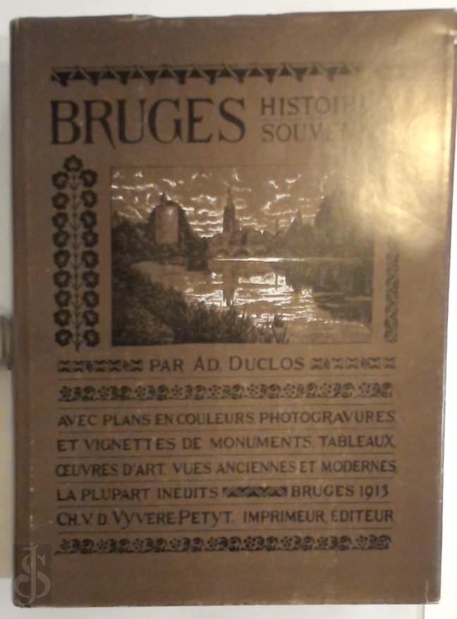 Adolphe Julien Duclos 220232 - Bruges. Histoire et souvenirs.. Avec huit cartes ou plans hors texte et 314 photogravures