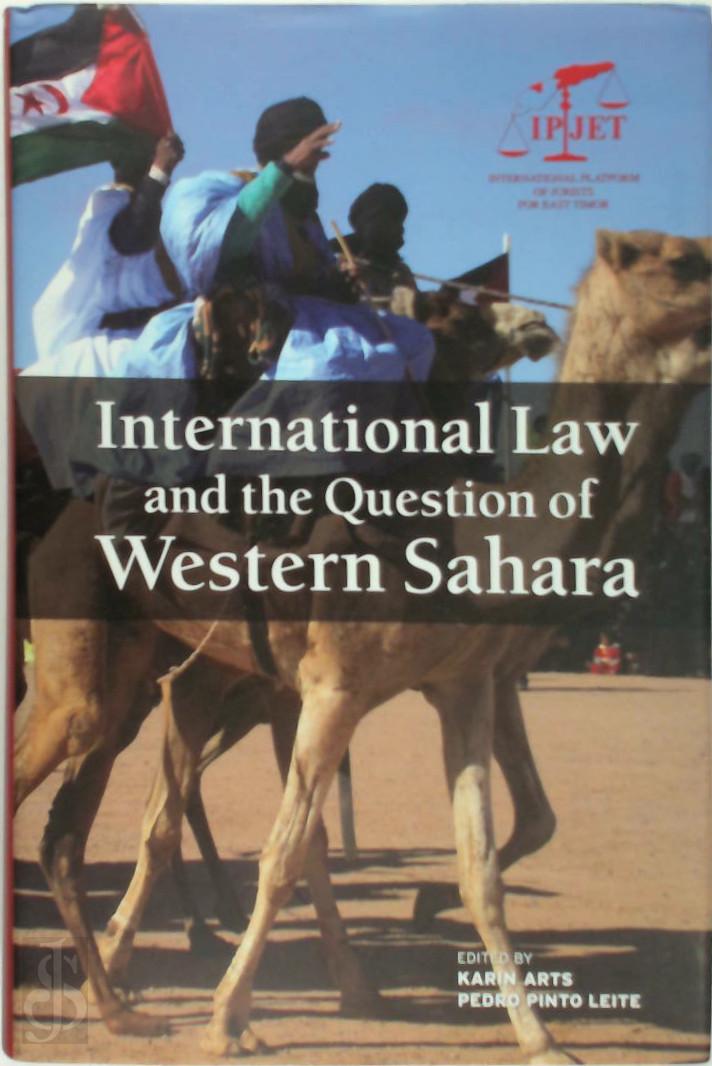 Karin Arts , Pedro Pinto Leite - International Law and the Question of Western Sahara