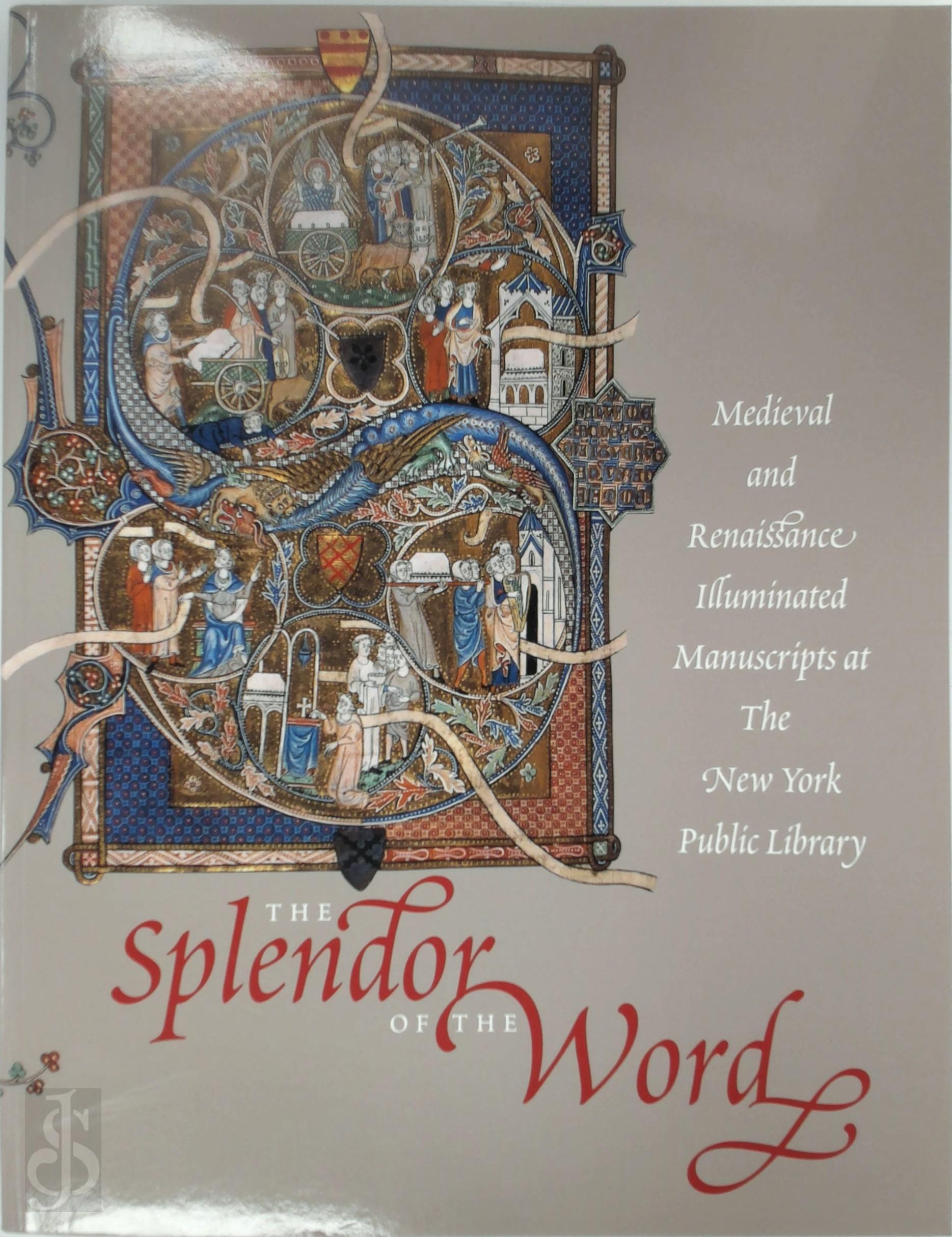 J J G Alexander Et Al - The splendor of the world. Medieval and renaissance illuminated manuscripts at The New York Public Library.