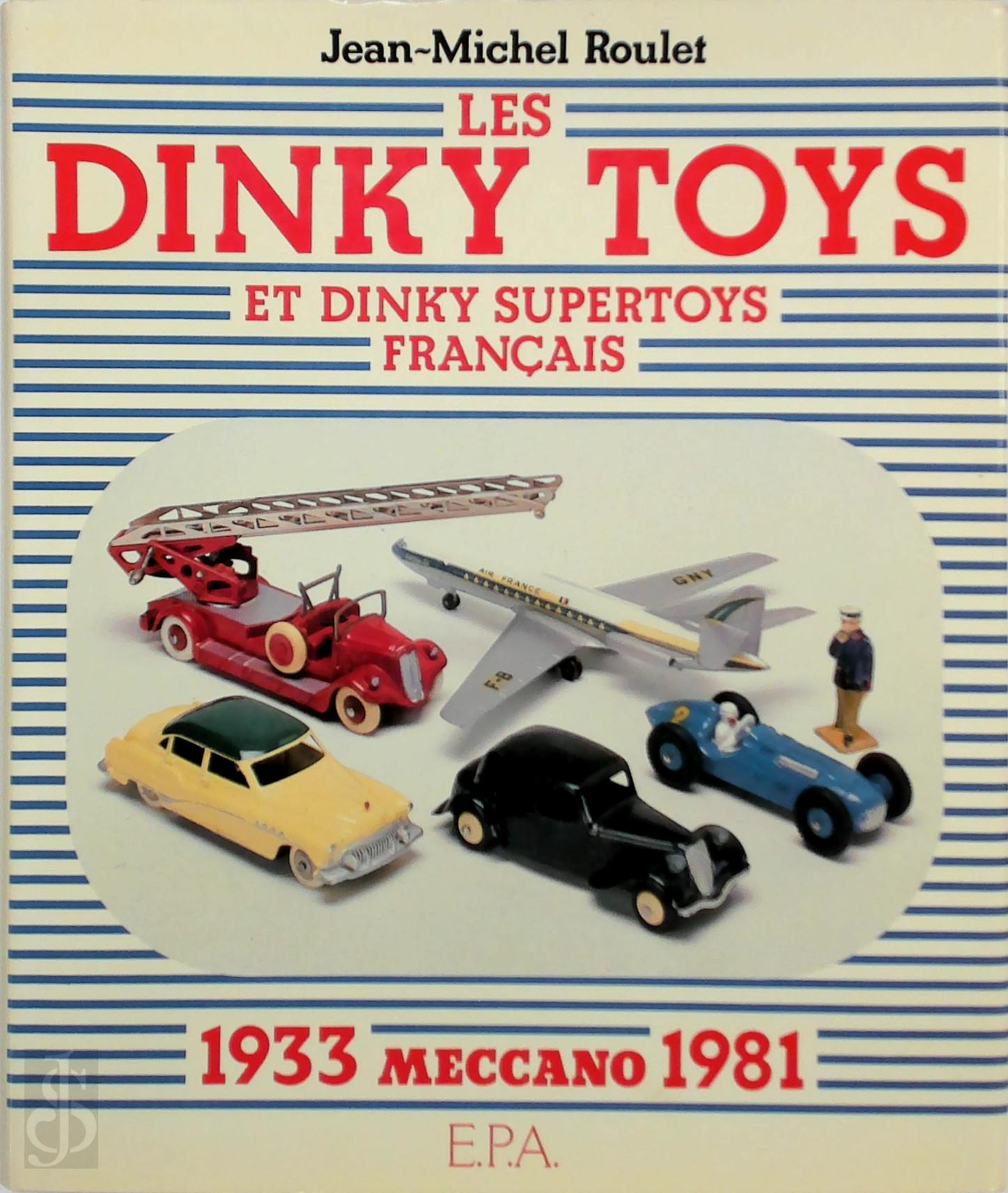 Jean-Michel Roulet 75197 - Les Dinky Toys et Dinky Supertoys Franais - 1933 Meccano 1981