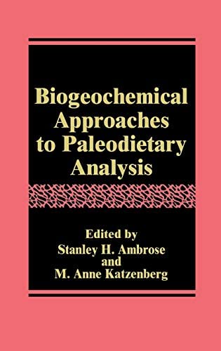  - Biogeochemical Approaches to Paleodietary Analysis