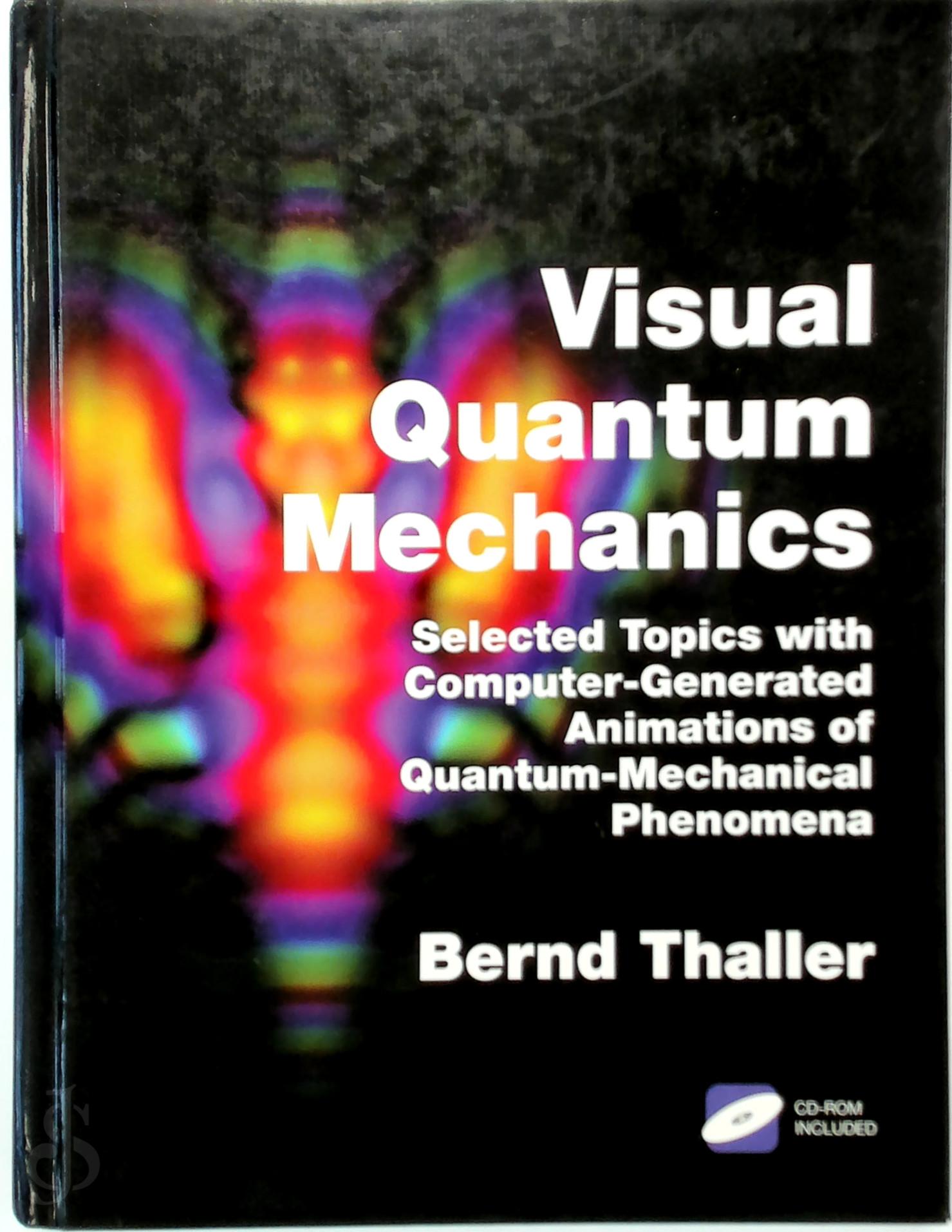 Thaller, Bernd - Visual Quantum Mechanics. Selected Topics with Computer-Generated Animations of Quantum-Mechanical Phenomena