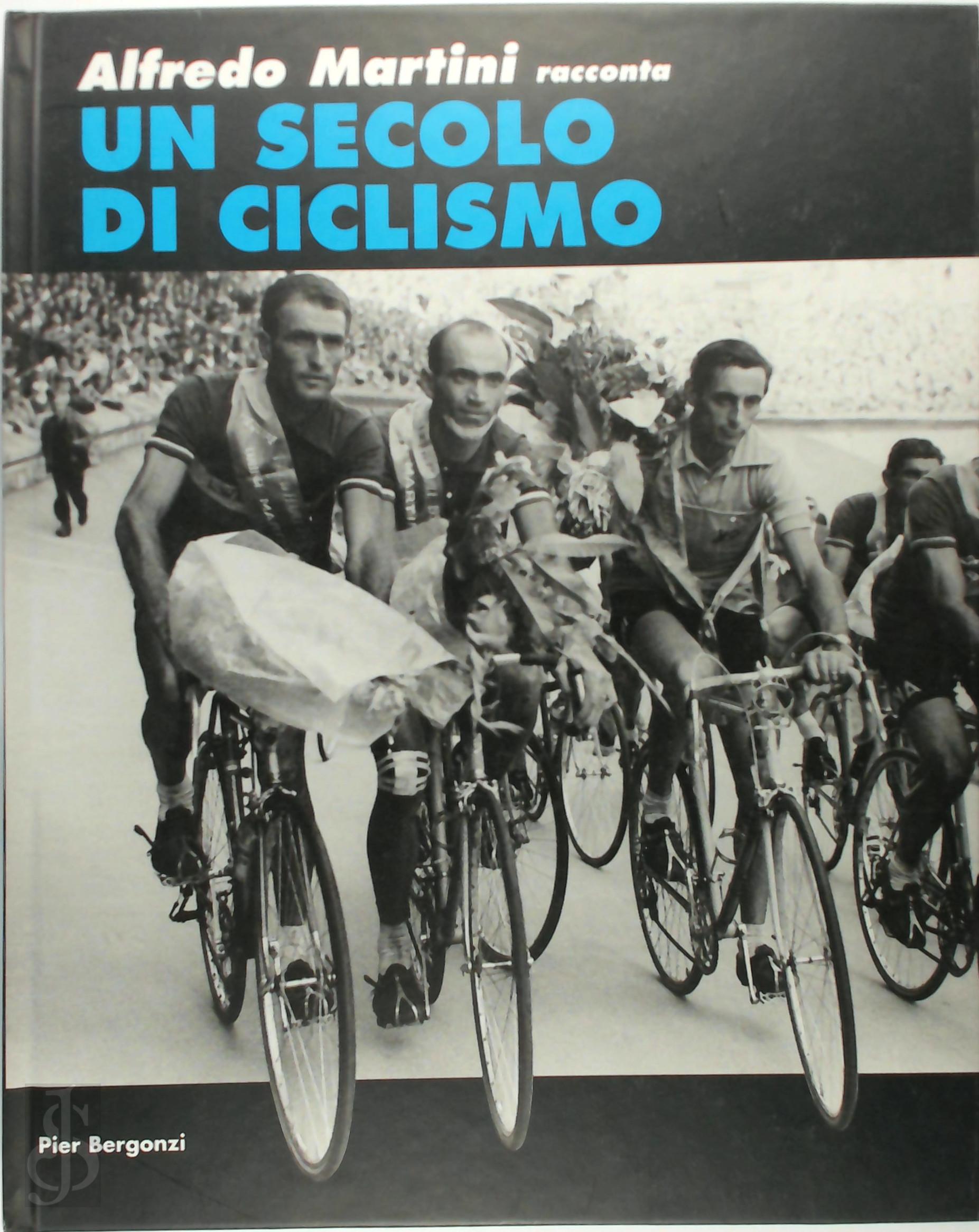 Alfredo Martini , Pier Bergonzi 63514 - Un secolo di ciclismo