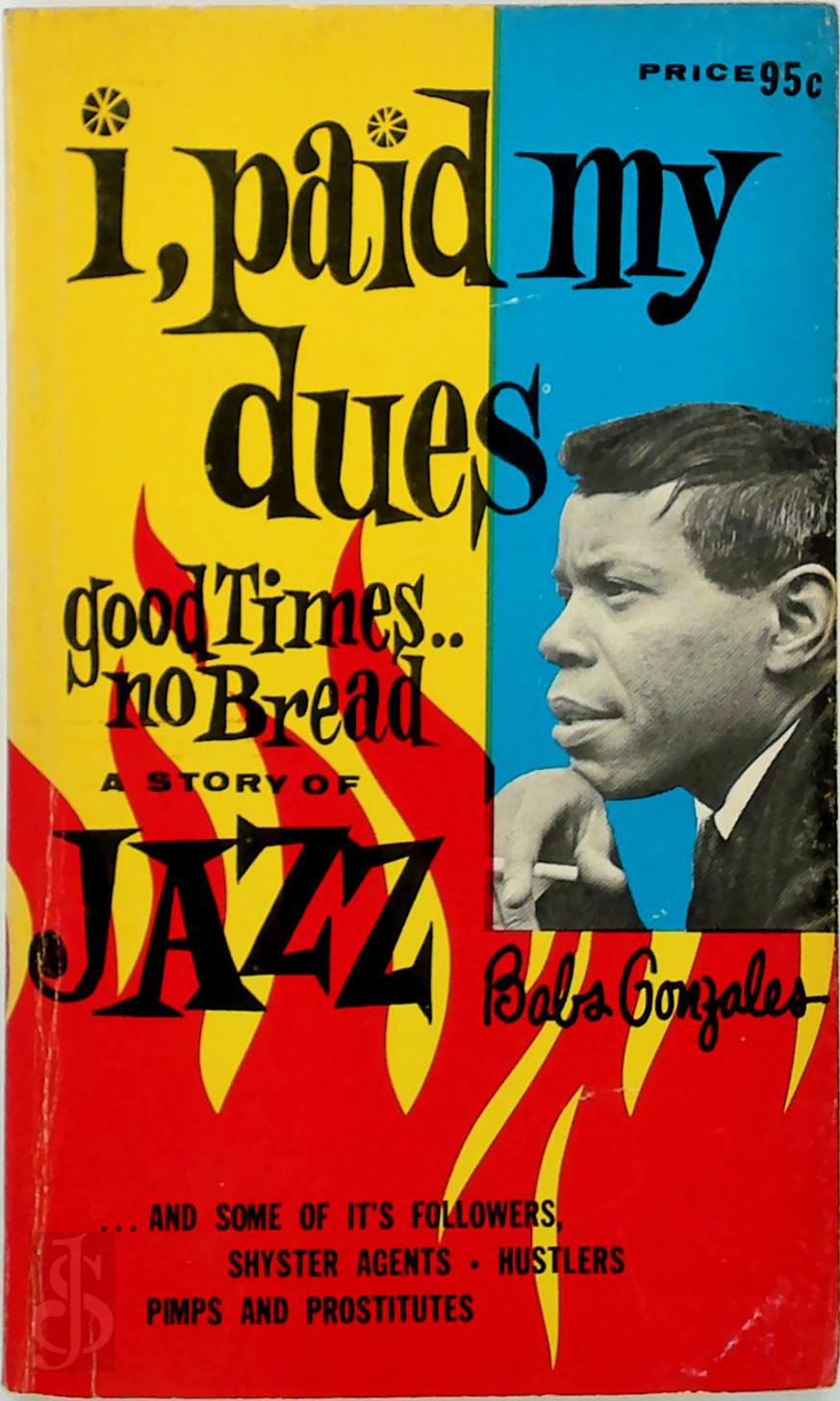 Babs Gonzales 184119 - I Paid My Dues. Good times - no bread. A story of Jazz