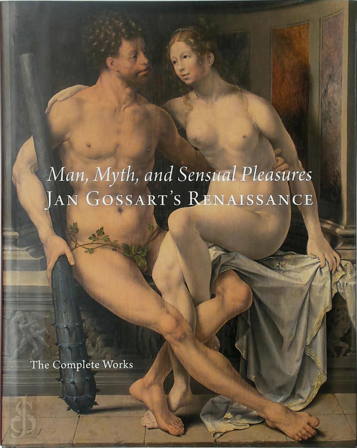 Maryan W. Ainsworth - Man, Myth and Sensual Pleasures - Jan Gossart's Renaissance