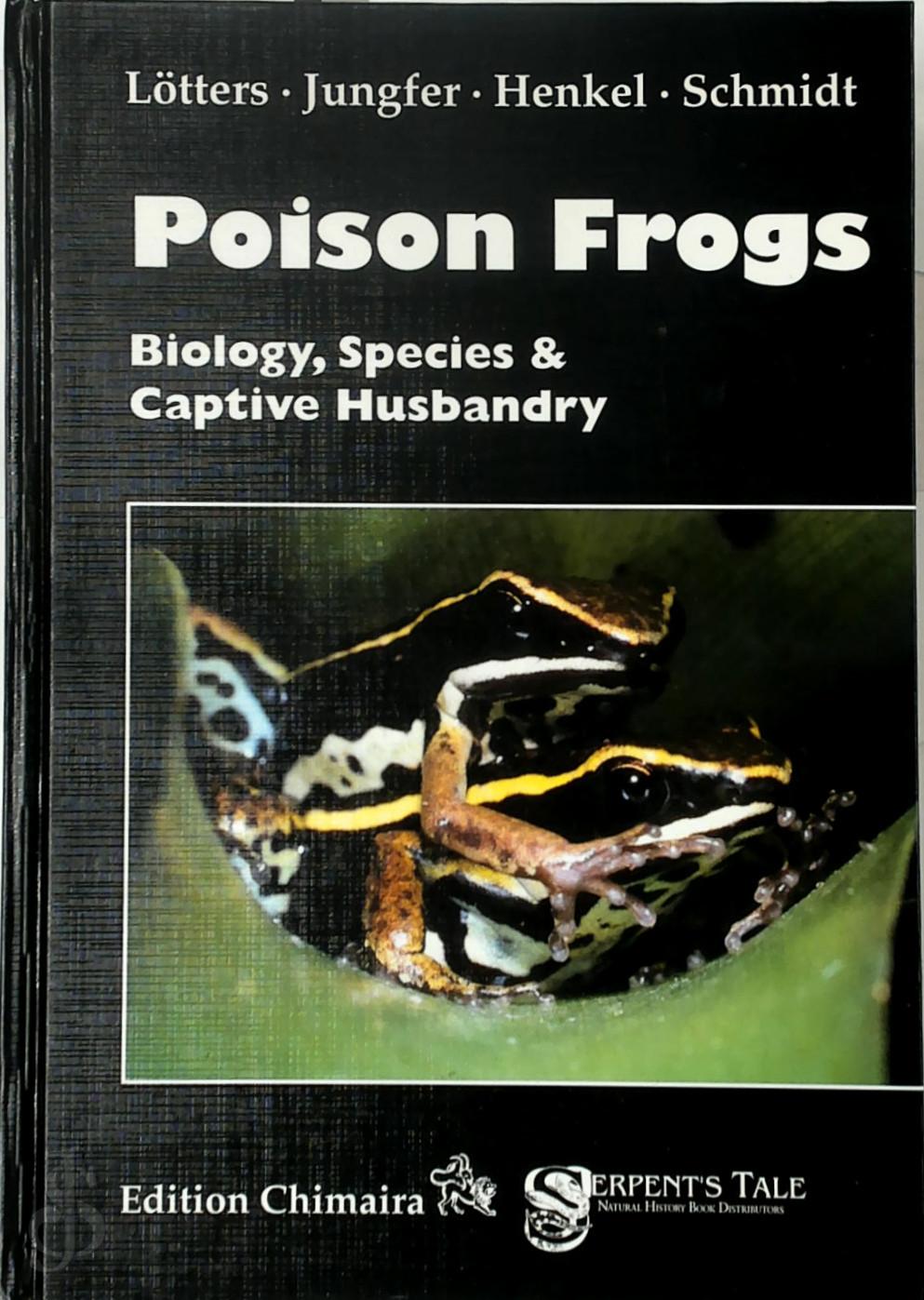 Stefan Ltters 286643, Frank Mutschmann 144055 - Poison Frogs. Biology, species and captive husbandry