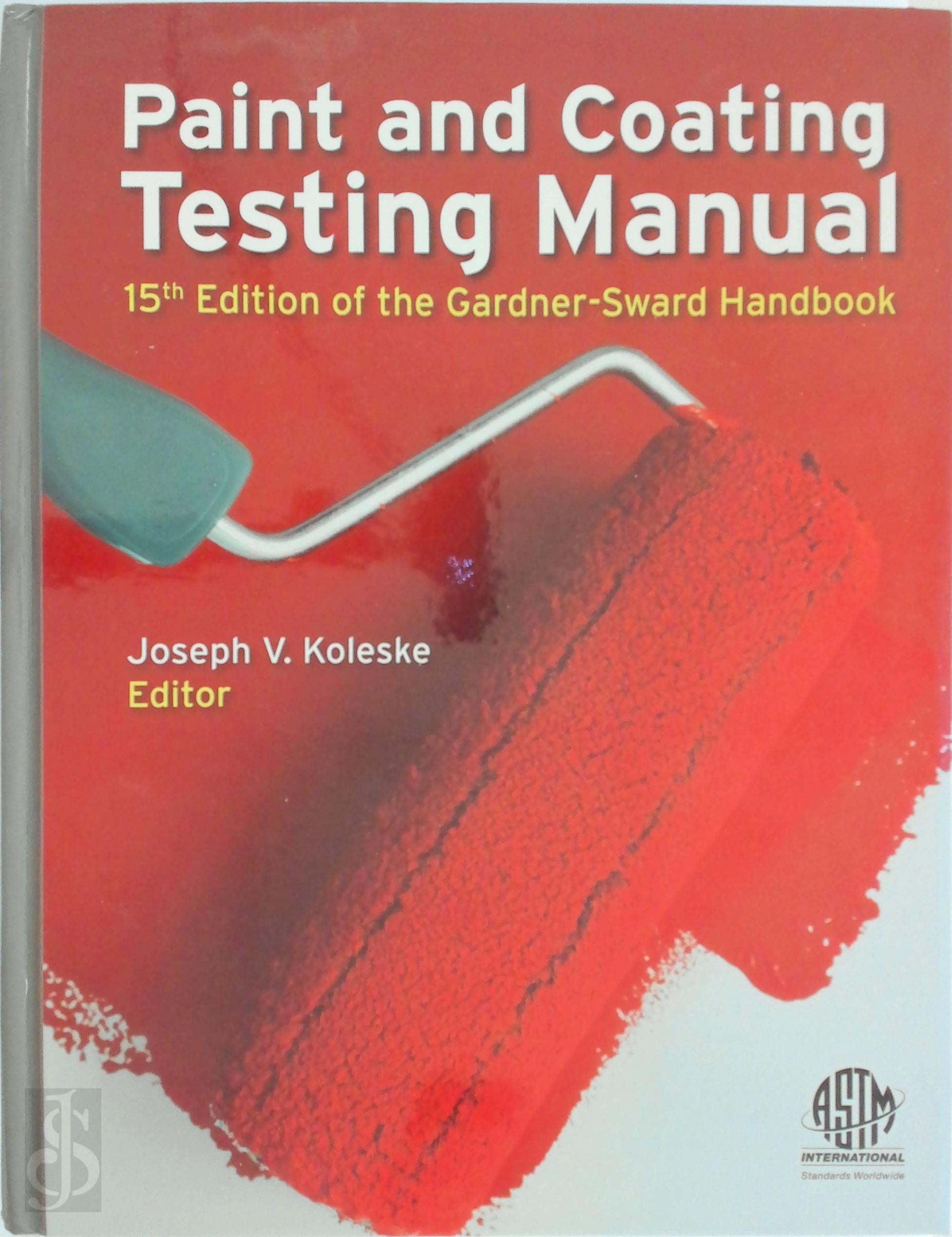 Joseph V. Koleske - Paint and Coating Testing Manual. 15th Edition of the Gardner-Sward Handbook