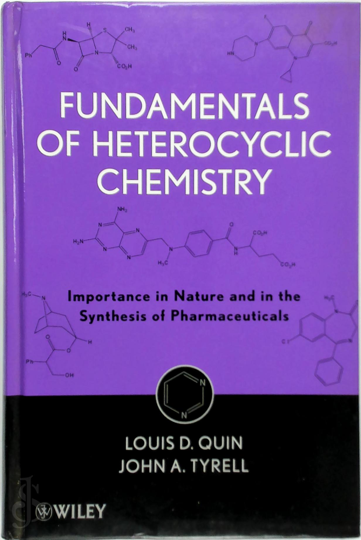 Quin, Louis D. - Fundamentals of Heterocyclic Chemistry. Importance in Nature and in the Synthesis of Pharmaceuticals